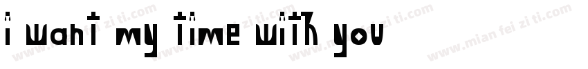 i want my time with you字体转换